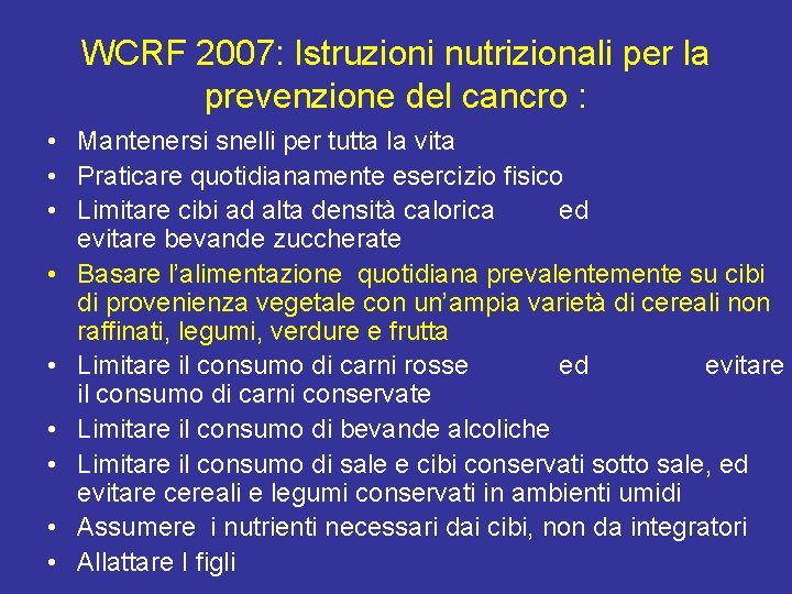 WCRF 2007: Istruzioni nutrizionali per la prevenzione del cancro : • Mantenersi snelli per