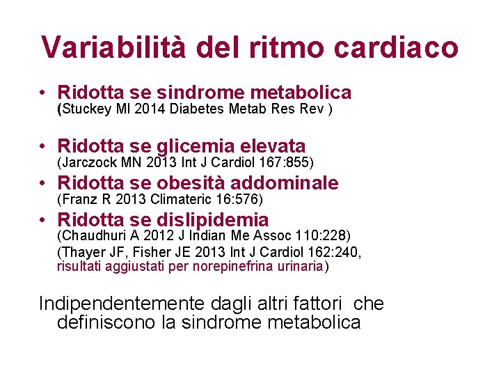 Variabilità del ritmo cardiaco • Ridotta se sindrome metabolica (Stuckey MI 2014 Diabetes Metab