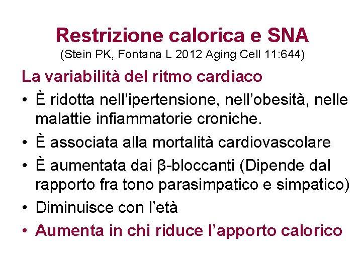 Restrizione calorica e SNA (Stein PK, Fontana L 2012 Aging Cell 11: 644) La