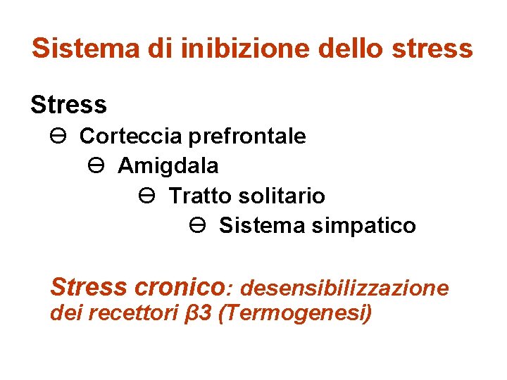 Sistema di inibizione dello stress Stress Ө Corteccia prefrontale Ө Amigdala Ө Tratto solitario