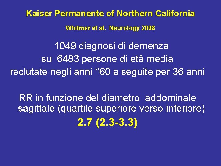 Kaiser Permanente of Northern California Whitmer et al. Neurology 2008 1049 diagnosi di demenza