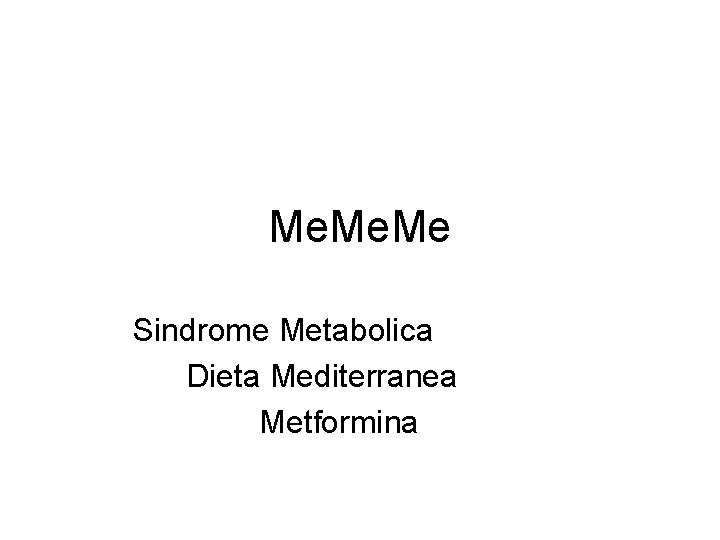 Me. Me Sindrome Metabolica Dieta Mediterranea Metformina 