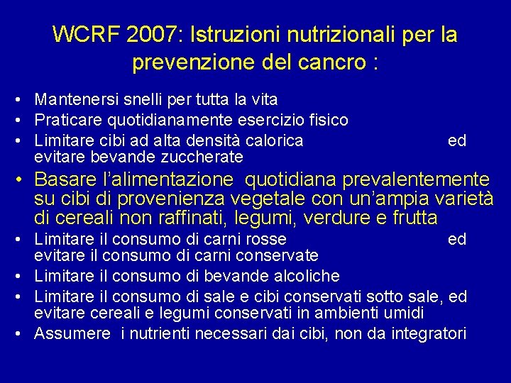 WCRF 2007: Istruzioni nutrizionali per la prevenzione del cancro : • Mantenersi snelli per