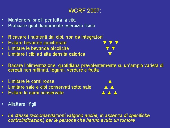 WCRF 2007: • Mantenersi snelli per tutta la vita • Praticare quotidianamente esercizio fisico