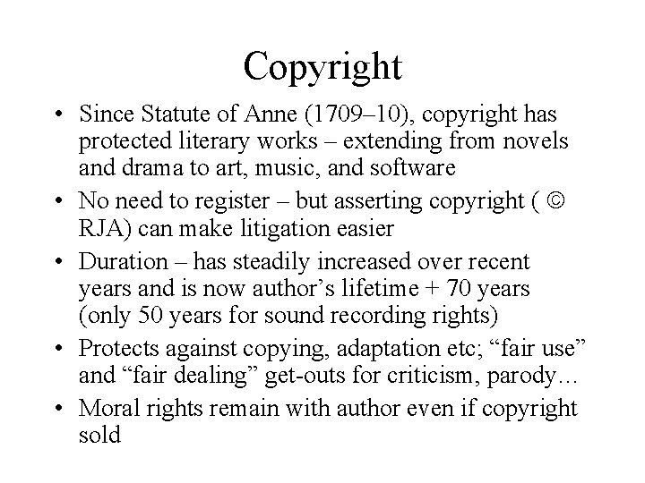 Copyright • Since Statute of Anne (1709– 10), copyright has protected literary works –