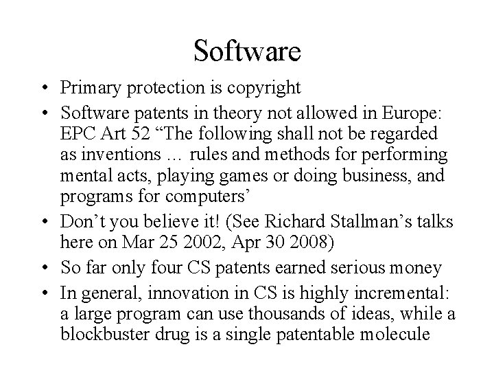 Software • Primary protection is copyright • Software patents in theory not allowed in