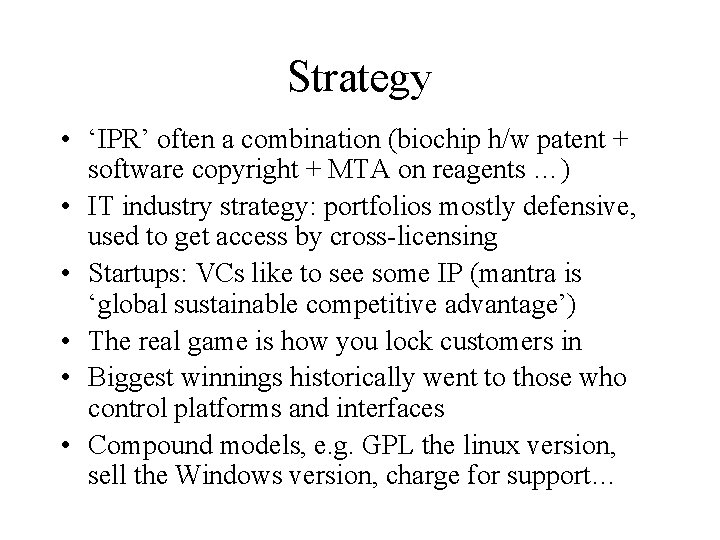 Strategy • ‘IPR’ often a combination (biochip h/w patent + software copyright + MTA