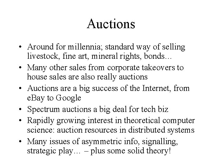 Auctions • Around for millennia; standard way of selling livestock, fine art, mineral rights,