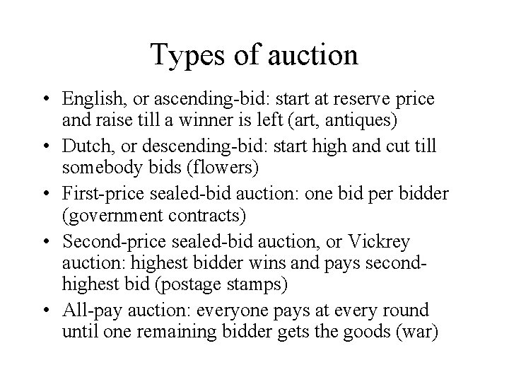 Types of auction • English, or ascending-bid: start at reserve price and raise till