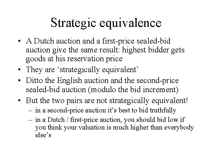 Strategic equivalence • A Dutch auction and a first-price sealed-bid auction give the same