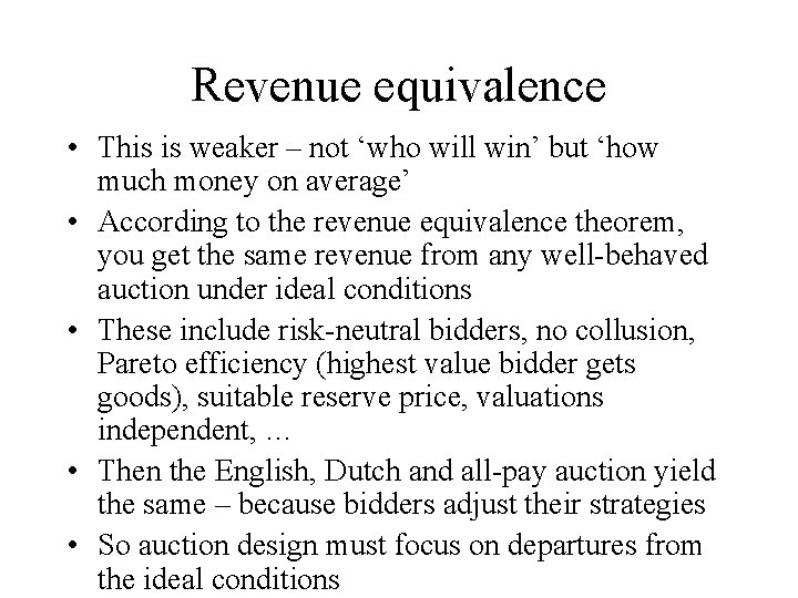 Revenue equivalence • This is weaker – not ‘who will win’ but ‘how much