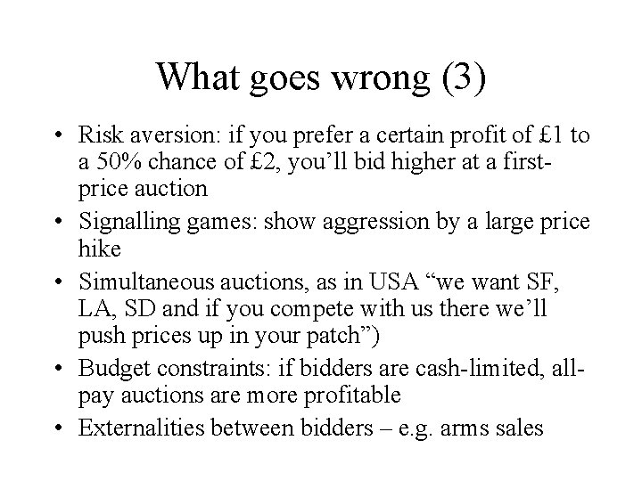 What goes wrong (3) • Risk aversion: if you prefer a certain profit of