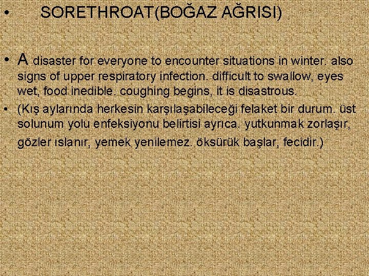  • SORETHROAT(BOĞAZ AĞRISI) • A disaster for everyone to encounter situations in winter.