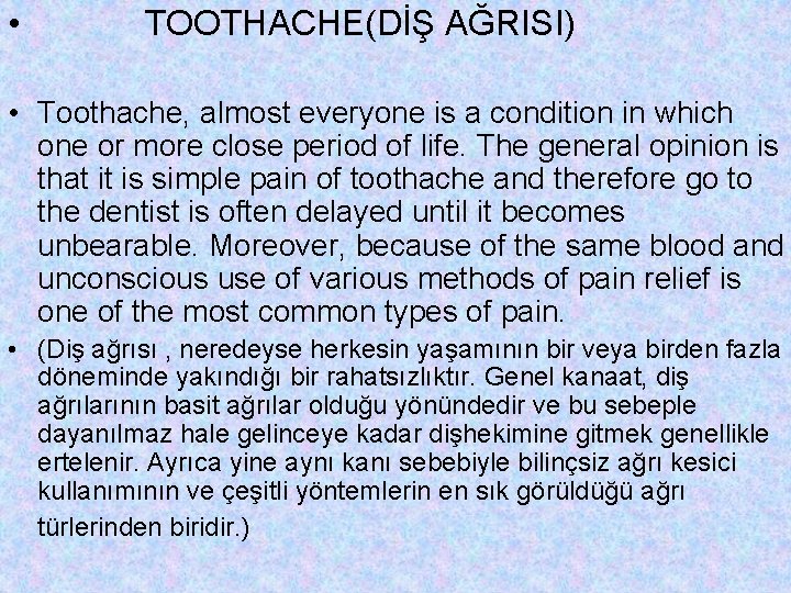  • TOOTHACHE(DİŞ AĞRISI) • Toothache, almost everyone is a condition in which one