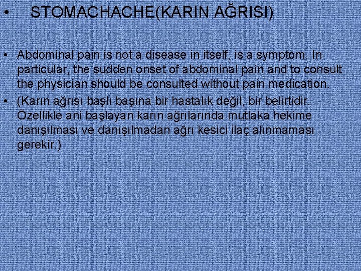  • STOMACHACHE(KARIN AĞRISI) • Abdominal pain is not a disease in itself, is