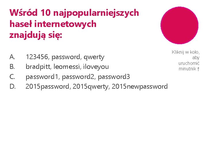 Wśród 10 najpopularniejszych haseł internetowych znajdują się: A. B. C. D. 123456, password, qwerty