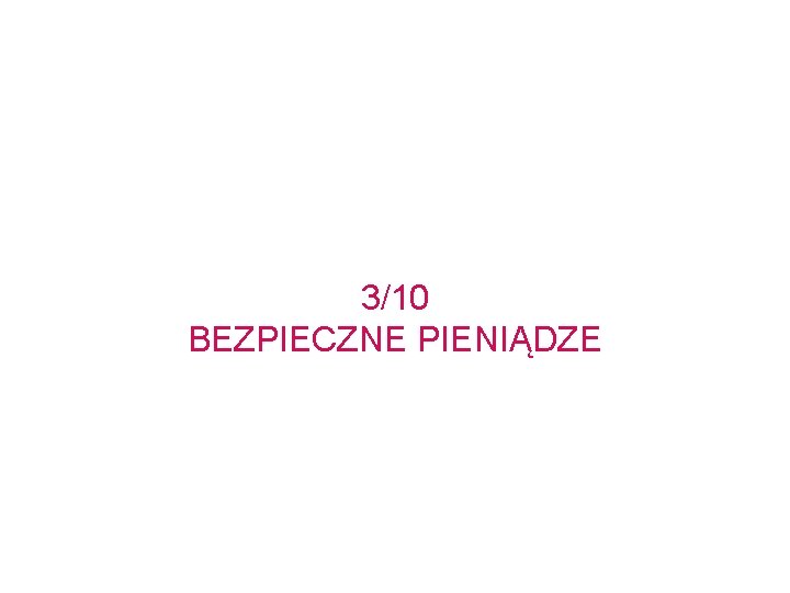 3/10 BEZPIECZNE PIENIĄDZE 