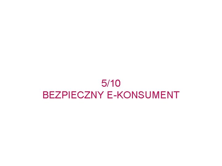 5/10 BEZPIECZNY E-KONSUMENT 