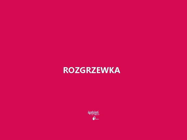 ROZGRZEWKA 