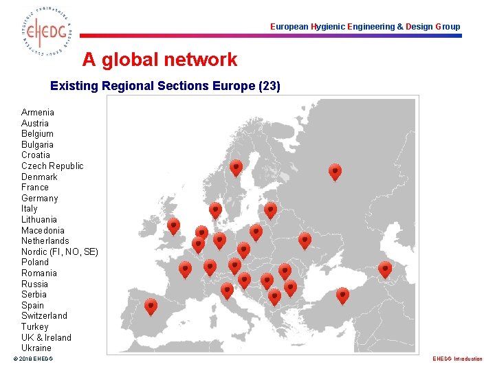 European Hygienic Engineering & Design Group A global network Existing Regional Sections Europe (23)