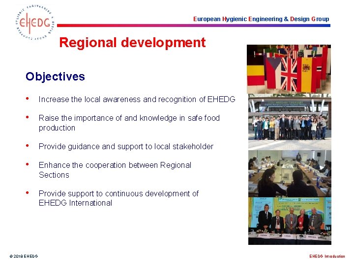 European Hygienic Engineering & Design Group Regional development Objectives • Increase the local awareness