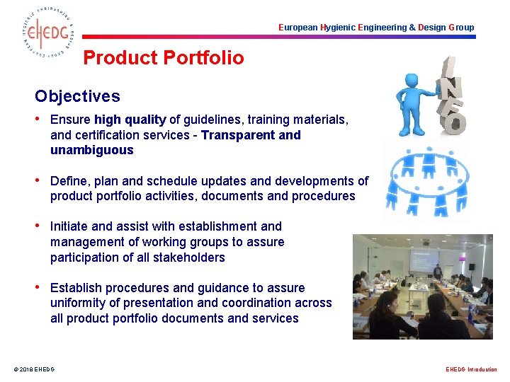 European Hygienic Engineering & Design Group Product Portfolio Objectives • Ensure high quality of