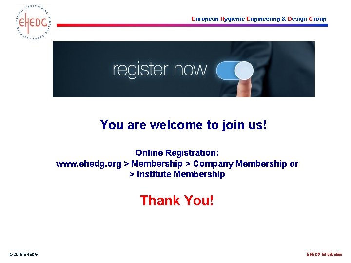 European Hygienic Engineering & Design Group You are welcome to join us! Online Registration: