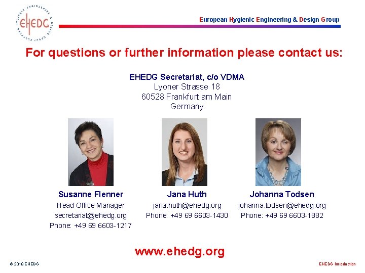 European Hygienic Engineering & Design Group For questions or further information please contact us: