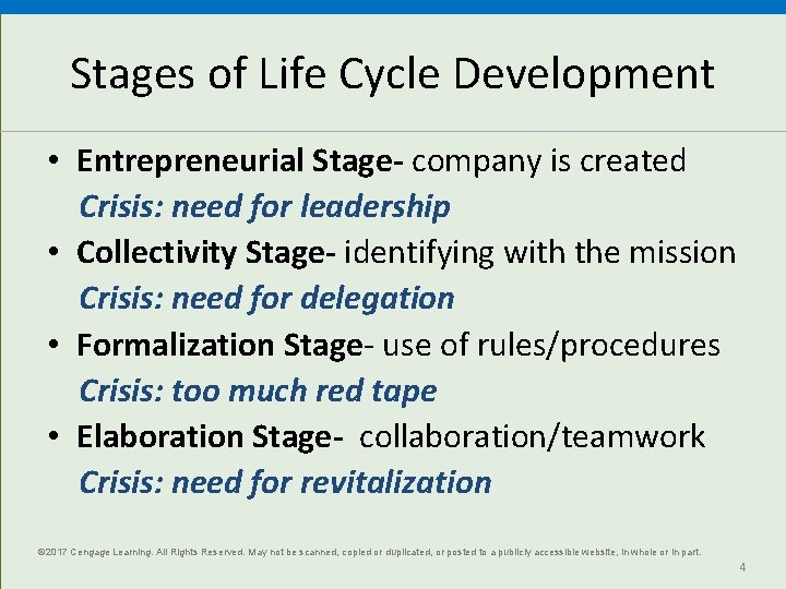 Stages of Life Cycle Development • Entrepreneurial Stage- company is created Crisis: need for