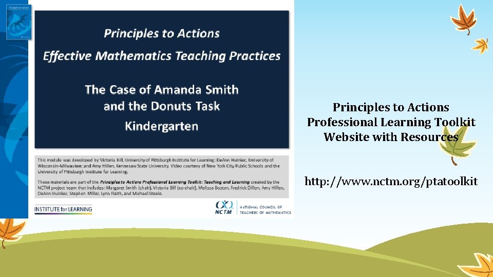 Principles to Actions Professional Learning Toolkit Website with Resources http: //www. nctm. org/ptatoolkit 