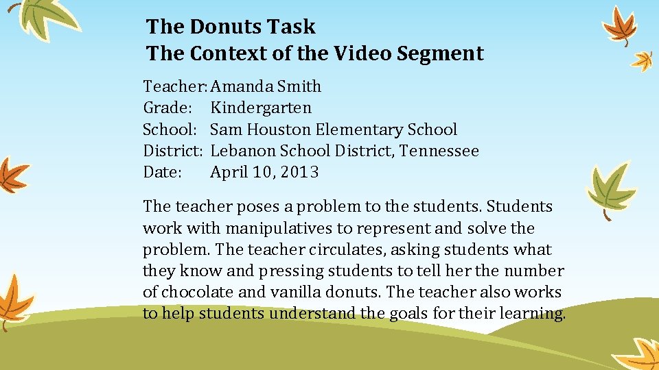 The Donuts Task The Context of the Video Segment Teacher: Amanda Smith Grade: Kindergarten
