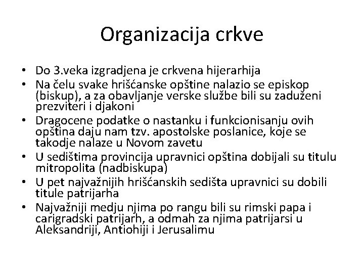 Organizacija crkve • Do 3. veka izgradjena je crkvena hijerarhija • Na čelu svake Organizacija crkve • Do 3. veka izgradjena je crkvena hijerarhija • Na čelu svake