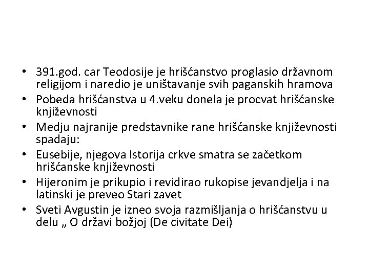 • 391. god. car Teodosije je hrišćanstvo proglasio državnom religijom i naredio je • 391. god. car Teodosije je hrišćanstvo proglasio državnom religijom i naredio je