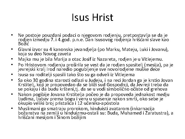 Isus Hrist • Ne postoje pouzdani podaci o njegovom rodjenju, pretpostavlja se da je Isus Hrist • Ne postoje pouzdani podaci o njegovom rodjenju, pretpostavlja se da je