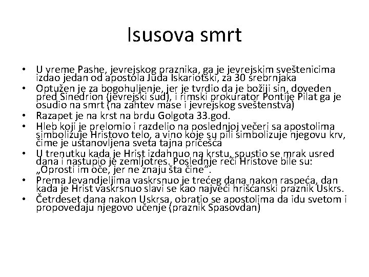 Isusova smrt • U vreme Pashe, jevrejskog praznika, ga je jevrejskim sveštenicima izdao jedan Isusova smrt • U vreme Pashe, jevrejskog praznika, ga je jevrejskim sveštenicima izdao jedan