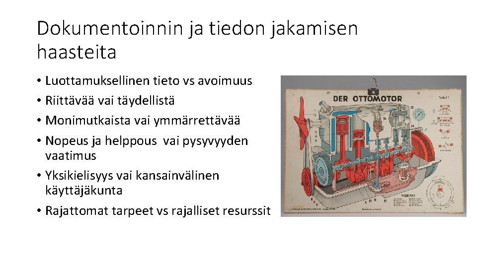 Dokumentoinnin ja tiedon jakamisen haasteita • Luottamuksellinen tieto vs avoimuus • Riittävää vai täydellistä