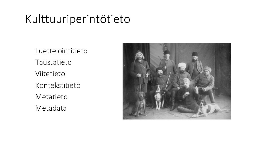 Kulttuuriperintötieto Luettelointitieto Taustatieto Viitetieto Kontekstitieto Metadata 