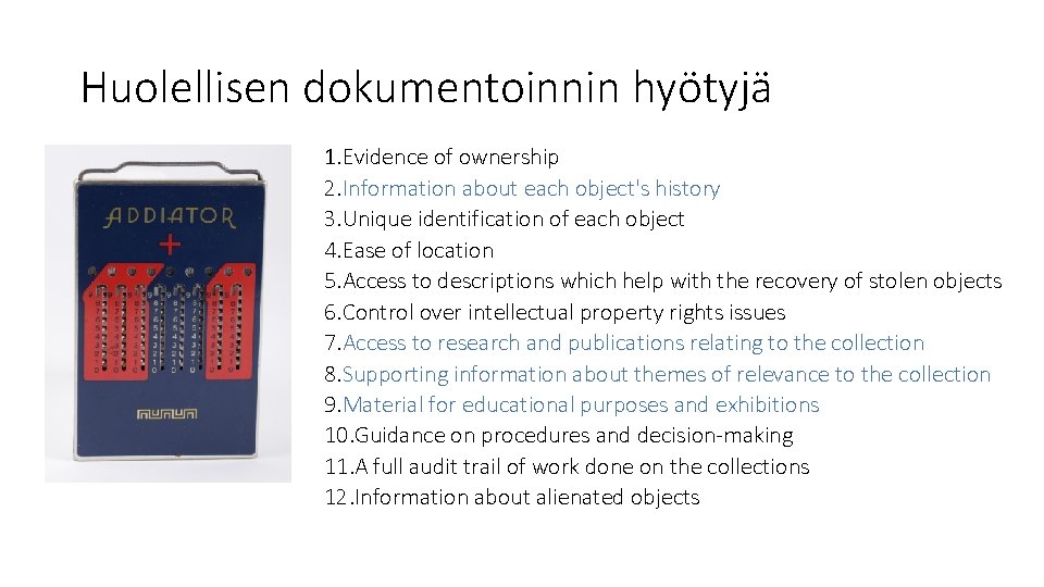 Huolellisen dokumentoinnin hyötyjä 1. Evidence of ownership 2. Information about each object's history 3.