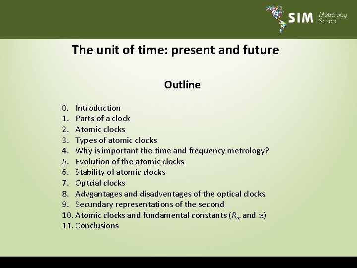 The unit of time: present and future Outline 0. Introduction 1. Parts of a