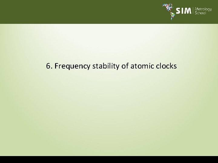 6. Frequency stability of atomic clocks 