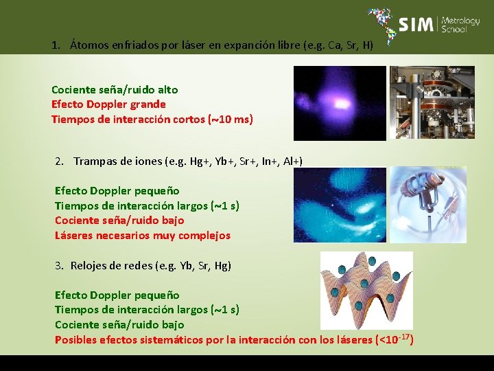 1. Átomos enfriados por láser en expanción libre (e. g. Ca, Sr, H) Cociente