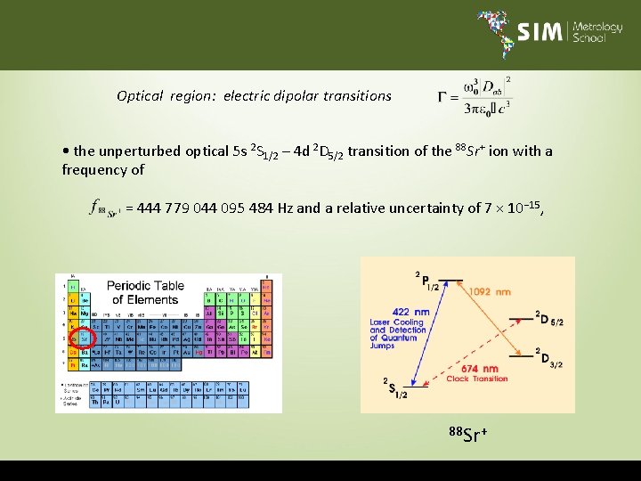 Optical region: electric dipolar transitions • the unperturbed optical 5 s 2 S 1/2