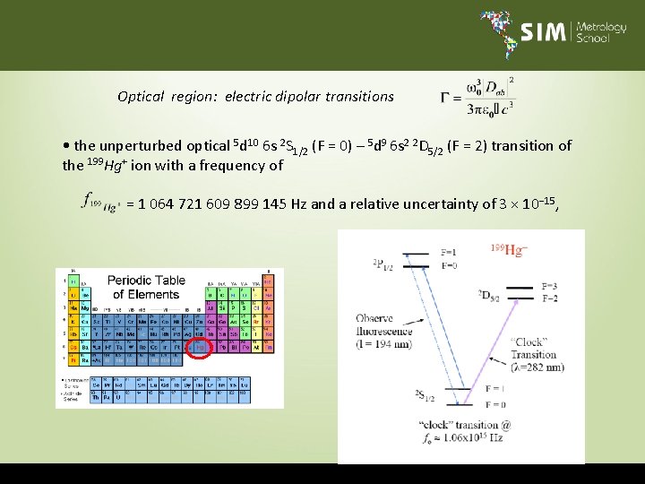 Optical region: electric dipolar transitions • the unperturbed optical 5 d 10 6 s