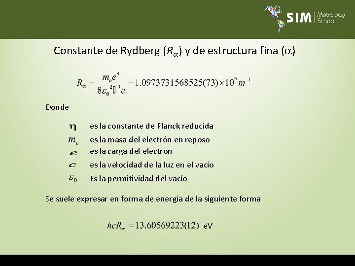 Constante de Rydberg (R ) y de estructura fina ( ) Donde es la