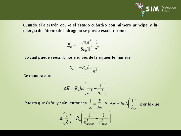 Cuando el electrón ocupa el estado cuántico con número principal n la energía del