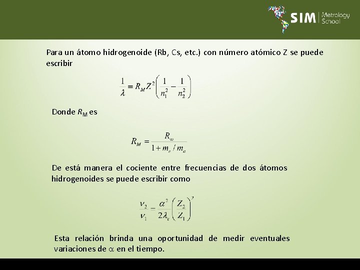 Para un átomo hidrogenoide (Rb, Cs, etc. ) con número atómico Z se puede