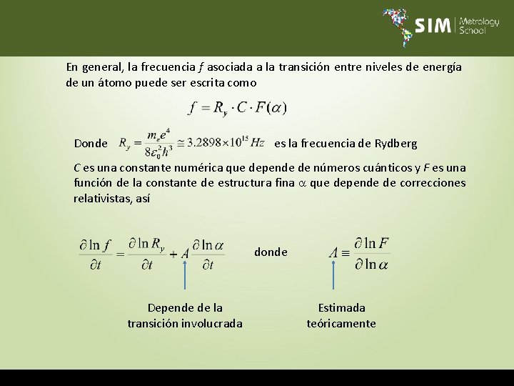 En general, la frecuencia f asociada a la transición entre niveles de energía de