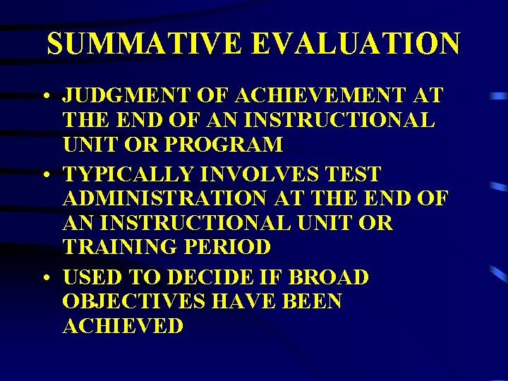 SUMMATIVE EVALUATION • JUDGMENT OF ACHIEVEMENT AT THE END OF AN INSTRUCTIONAL UNIT OR