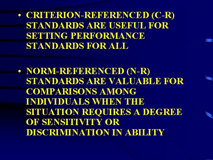  • CRITERION-REFERENCED (C-R) STANDARDS ARE USEFUL FOR SETTING PERFORMANCE STANDARDS FOR ALL •