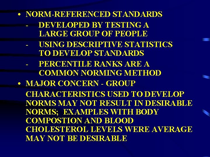  • NORM-REFERENCED STANDARDS - DEVELOPED BY TESTING A LARGE GROUP OF PEOPLE -